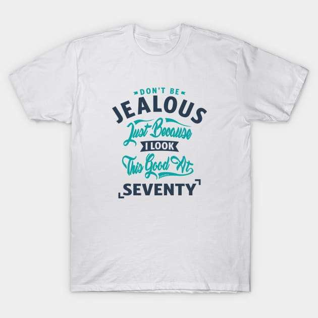 If you are Seventy years old. This shirt is for you! T-Shirt by C_ceconello